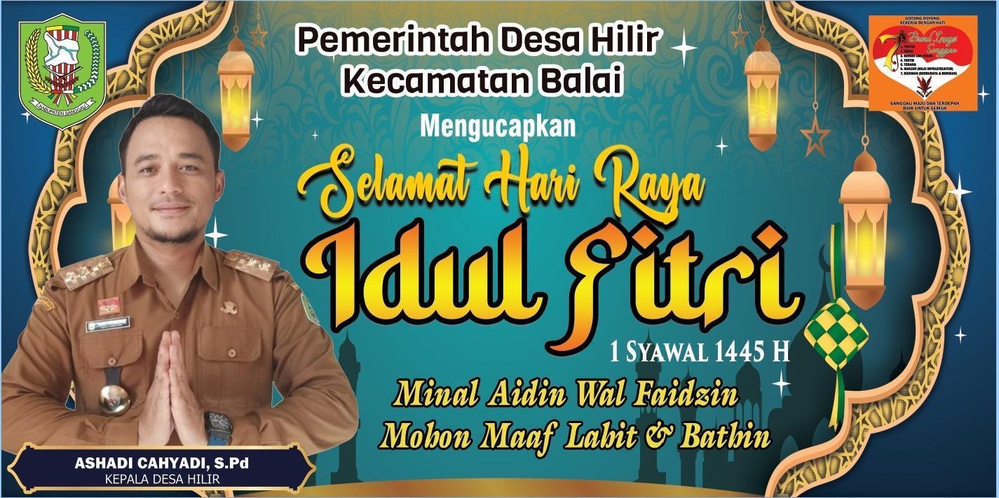Selamat Hari Raya Idul Fitri 1 Syawal 1445 H: Pesan Kepala Desa Hilir, Bapak Ashadi Cahyadi, S.Pd