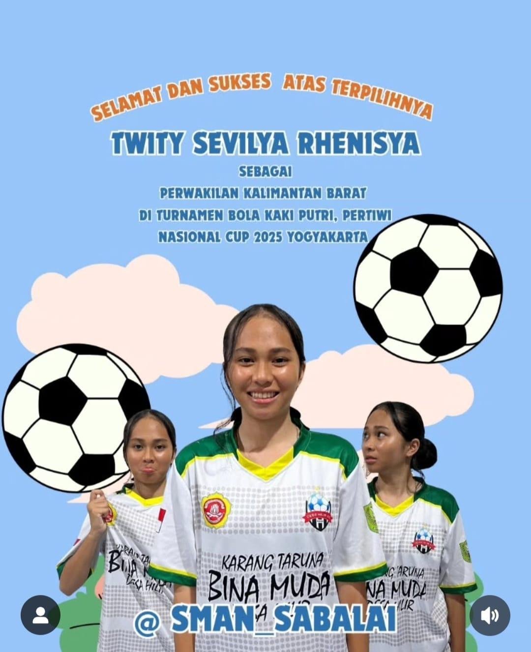 SELAMAT DAN SUKSES ATAS TERPILIHNYA TWITY SEVILYA RHENISYA SEBAGAI PERWAKILAN KALIMANTAN BARAT DI TURNAMEN BOLA KAKI PUTRI, PERTIWI NASIONAL CUP 2025 YOGYAKARTA