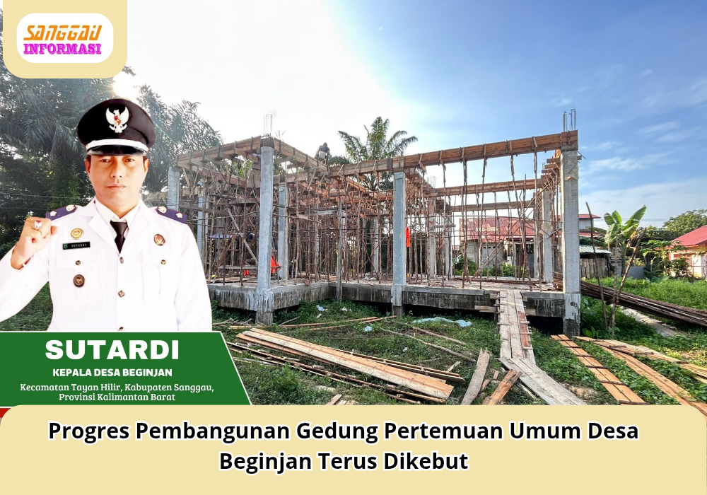 Progres Pembangunan Gedung Pertemuan Umum Desa Beginjan Terus Dikebut